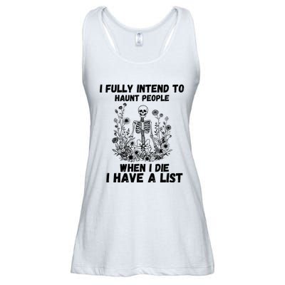 I Fully Intend To Haunt People When I Die I Have A List Ladies Essential Flowy Tank