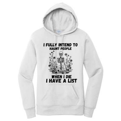 I Fully Intend To Haunt People When I Die I Have A List Women's Pullover Hoodie