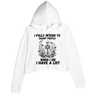 I Fully Intend To Haunt People When I Die I Have A List Crop Fleece Hoodie