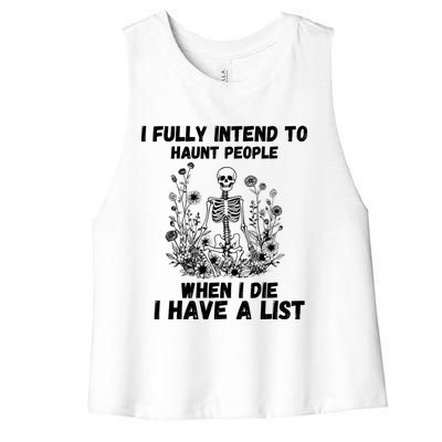 I Fully Intend To Haunt People When I Die I Have A List Women's Racerback Cropped Tank