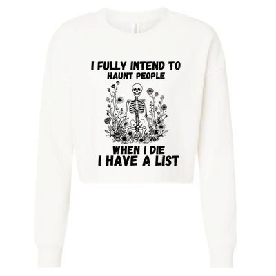 I Fully Intend To Haunt People When I Die I Have A List Cropped Pullover Crew