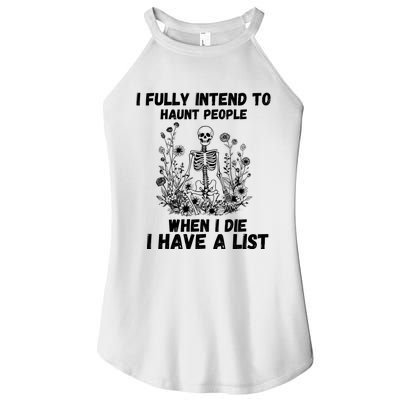 I Fully Intend To Haunt People When I Die I Have A List Women's Perfect Tri Rocker Tank