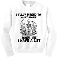 I Fully Intend To Haunt People When I Die I Have A List Kids Sweatshirt