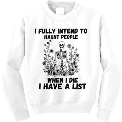 I Fully Intend To Haunt People When I Die I Have A List Kids Sweatshirt