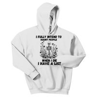 I Fully Intend To Haunt People When I Die I Have A List Kids Hoodie