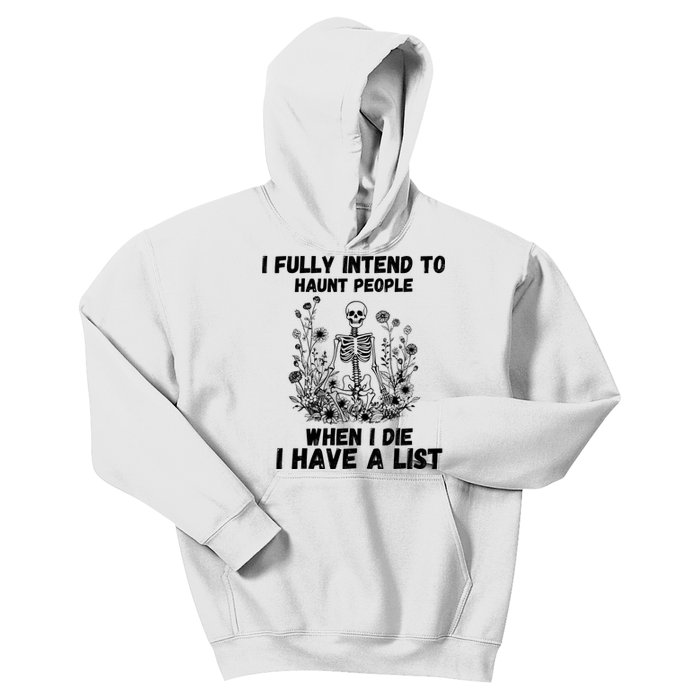 I Fully Intend To Haunt People When I Die I Have A List Kids Hoodie