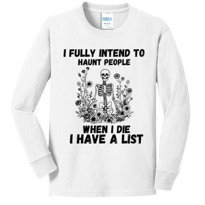 I Fully Intend To Haunt People When I Die I Have A List Kids Long Sleeve Shirt