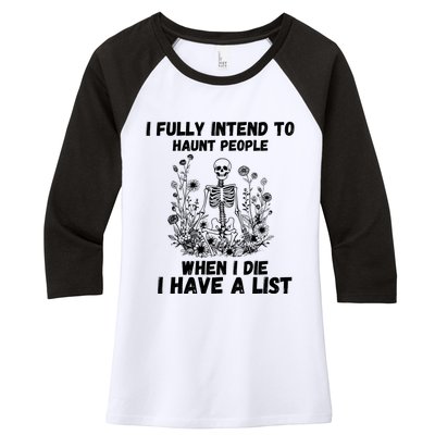 I Fully Intend To Haunt People When I Die I Have A List Women's Tri-Blend 3/4-Sleeve Raglan Shirt