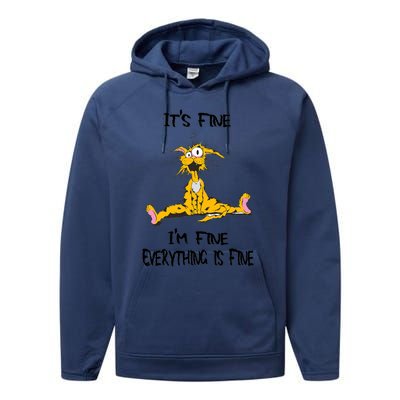 It's Fine I' M Fine Everything Is Fine Funny Cat Tee Performance Fleece Hoodie