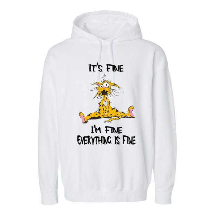 It's Fine I' M Fine Everything Is Fine Funny Cat Tee Garment-Dyed Fleece Hoodie