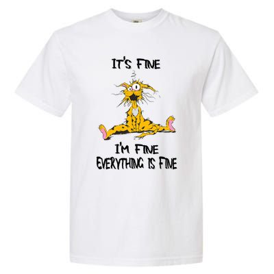 It's Fine I' M Fine Everything Is Fine Funny Cat Tee Garment-Dyed Heavyweight T-Shirt