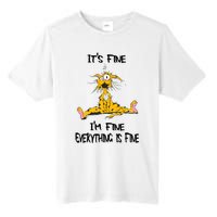 It's Fine I' M Fine Everything Is Fine Funny Cat Tee Tall Fusion ChromaSoft Performance T-Shirt