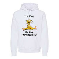 It's Fine I' M Fine Everything Is Fine Funny Cat Tee Premium Hoodie