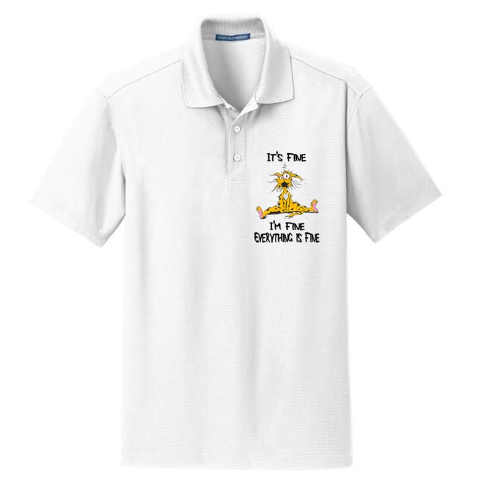 It's Fine I' M Fine Everything Is Fine Funny Cat Tee Dry Zone Grid Polo