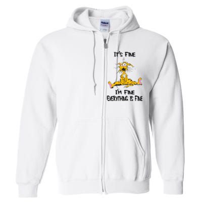 It's Fine I' M Fine Everything Is Fine Funny Cat Tee Full Zip Hoodie