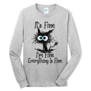 Its Fine Im Fine Everything Is Fine Funny Cat Gift Tall Long Sleeve T-Shirt