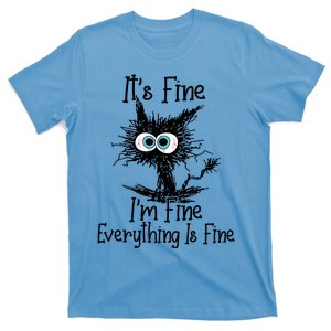 Its Fine Im Fine Everything Is Fine Funny Cat Gift T-Shirt