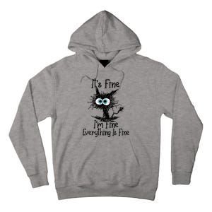 Its Fine Im Fine Everything Is Fine Funny Cat Gift Tall Hoodie