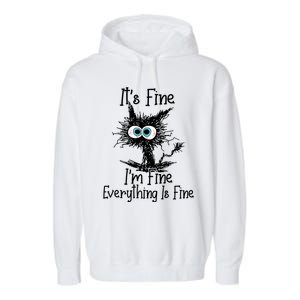 Its Fine Im Fine Everything Is Fine Funny Cat Gift Garment-Dyed Fleece Hoodie