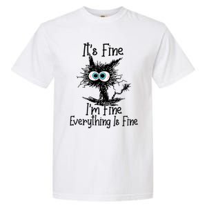 Its Fine Im Fine Everything Is Fine Funny Cat Gift Garment-Dyed Heavyweight T-Shirt