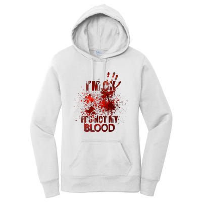 Im Fine Its Not My Blood Sarcastic Halloween Humor Women's Pullover Hoodie