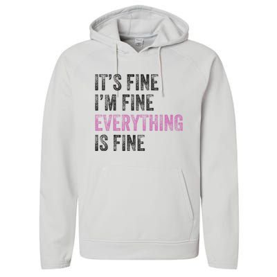 Its Fine Im Fine Everything Is Fine Funny Motivational Quote Performance Fleece Hoodie