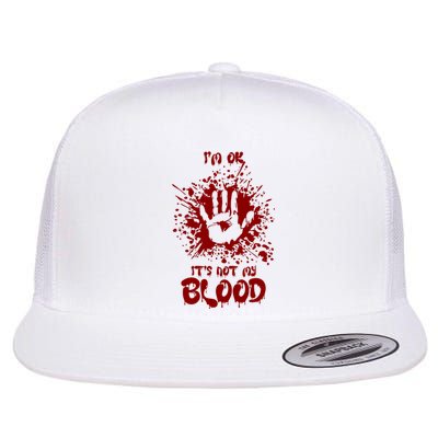 Im Fine Its Not My Blood Sarcastic Halloween Humor Flat Bill Trucker Hat