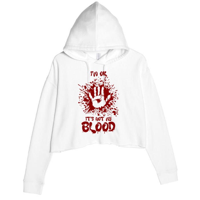 Im Fine Its Not My Blood Sarcastic Halloween Humor Crop Fleece Hoodie