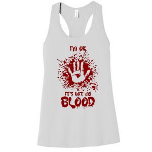 Im Fine Its Not My Blood Sarcastic Halloween Humor Women's Racerback Tank