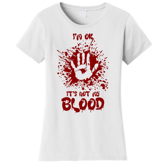 Im Fine Its Not My Blood Sarcastic Halloween Humor Women's T-Shirt