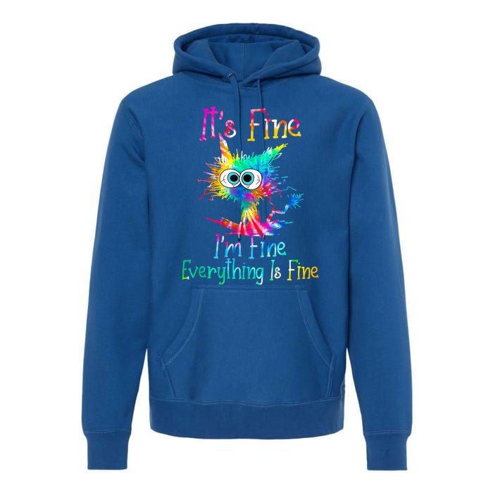 It's Fine I'm Fine Everything Is Fine Funny Cat Tie Dye Funny Gift Premium Hoodie