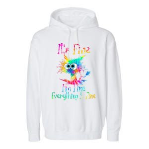 It's Fine I'm Fine Everything Is Fine Funny Cat Tie Dye Funny Gift Garment-Dyed Fleece Hoodie