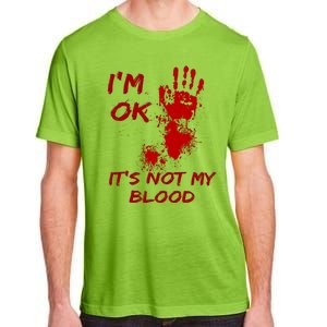 Im Fine Its Not My Blood Sarcastic Halloween Humor Adult ChromaSoft Performance T-Shirt