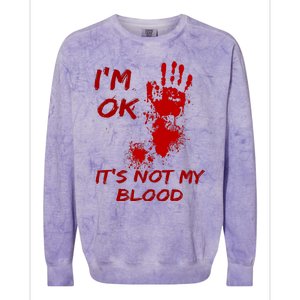 Im Fine Its Not My Blood Sarcastic Halloween Humor Colorblast Crewneck Sweatshirt