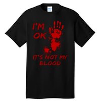 Im Fine Its Not My Blood Sarcastic Halloween Humor Tall T-Shirt