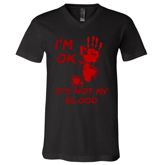 Im Fine Its Not My Blood Sarcastic Halloween Humor V-Neck T-Shirt