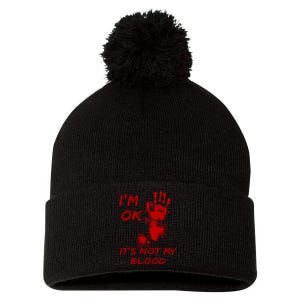 Im Fine Its Not My Blood Sarcastic Halloween Humor Pom Pom 12in Knit Beanie