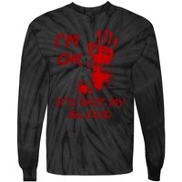 Im Fine Its Not My Blood Sarcastic Halloween Humor Tie-Dye Long Sleeve Shirt