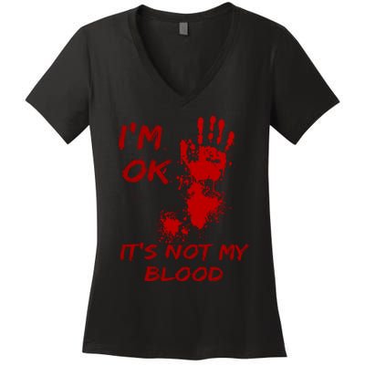 Im Fine Its Not My Blood Sarcastic Halloween Humor Women's V-Neck T-Shirt