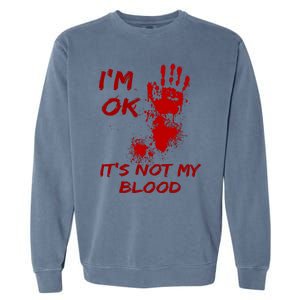 Im Fine Its Not My Blood Sarcastic Halloween Humor Garment-Dyed Sweatshirt