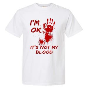 Im Fine Its Not My Blood Sarcastic Halloween Humor Garment-Dyed Heavyweight T-Shirt