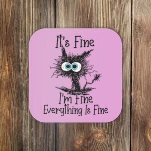 ItS Fine IM Fine Everything Is Fine Funny Cat Coaster