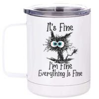 ItS Fine IM Fine Everything Is Fine Funny Cat 12 oz Stainless Steel Tumbler Cup