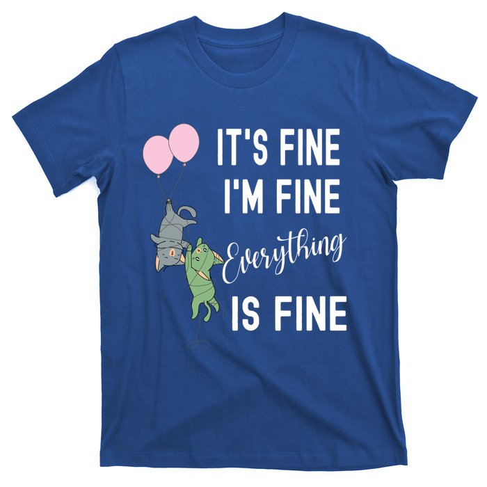 ItS Fine IM Fine Everything Is Fine Funny Cat Lover Gift T-Shirt