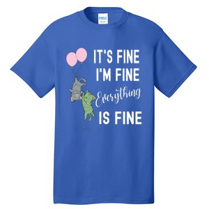 ItS Fine IM Fine Everything Is Fine Funny Cat Lover Gift Tall T-Shirt