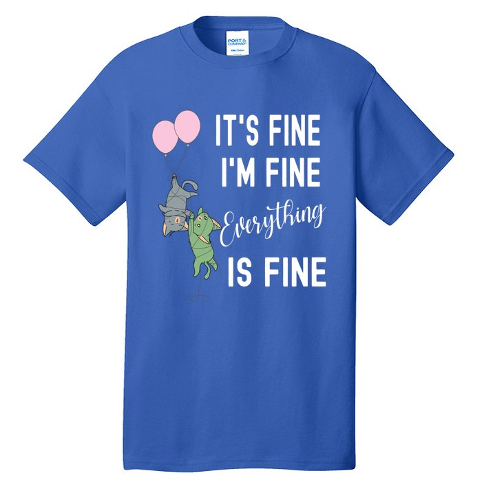 ItS Fine IM Fine Everything Is Fine Funny Cat Lover Gift Tall T-Shirt