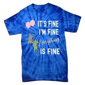 ItS Fine IM Fine Everything Is Fine Funny Cat Lover Gift Tie-Dye T-Shirt