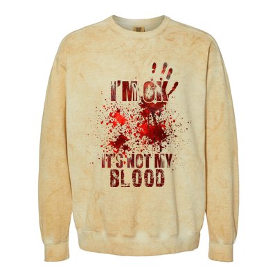 IM Fine ItS Not My Blood Sarcastic Halloween Humor Colorblast Crewneck Sweatshirt