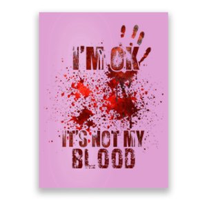 IM Fine ItS Not My Blood Sarcastic Halloween Humor Poster