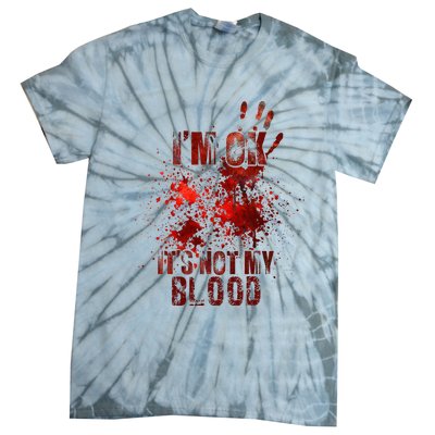 IM Fine ItS Not My Blood Sarcastic Halloween Humor Tie-Dye T-Shirt